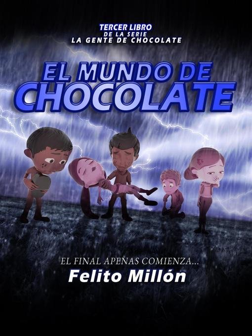 Title details for El Mundo de Chocolate by Felito Millon - Available